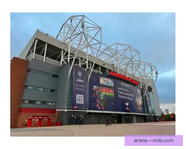 曼联宣布老特拉福德球场周边开发蓝图推动城市更新与体育商业融合